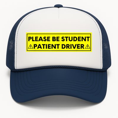 Student Driver Please Be Patient Funny Quote Trucker Hat