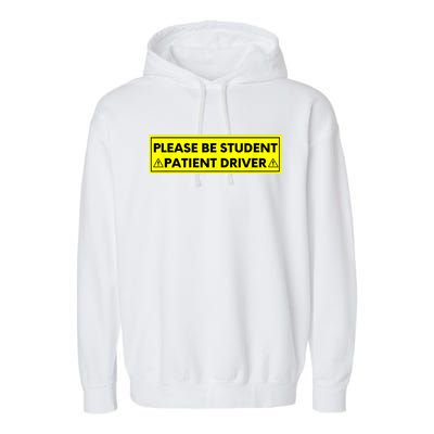 Student Driver Please Be Patient Funny Quote Garment-Dyed Fleece Hoodie