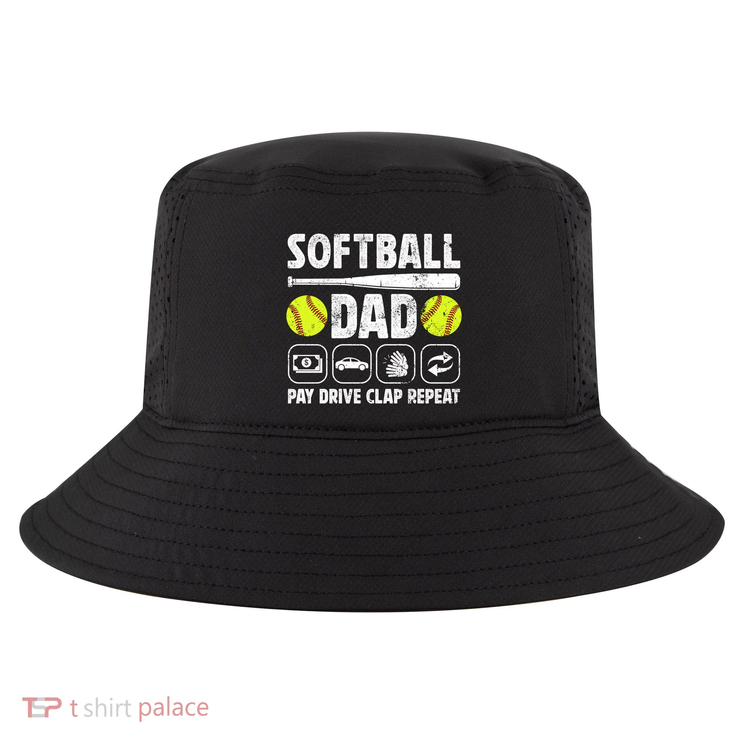 Softball Dad Pay Drive Clap Dad Of A Softball Player Father Cool Gift Cool Comfort Performance Bucket Hat