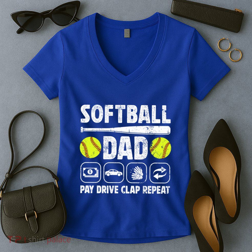 Softball Dad Pay Drive Clap Dad Of A Softball Player Father Cool Gift Women's V-Neck T-Shirt
