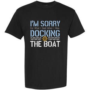 Sorry Docking Pontoon Captain Boat Pontooning Boating Gift Garment-Dyed Heavyweight T-Shirt