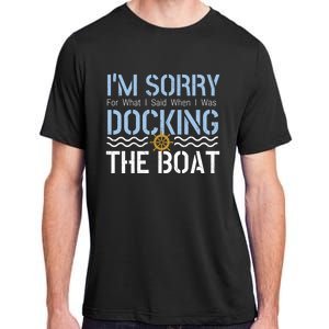 Sorry Docking Pontoon Captain Boat Pontooning Boating Gift Adult ChromaSoft Performance T-Shirt