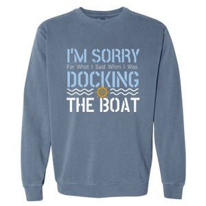 Sorry Docking Pontoon Captain Boat Pontooning Boating Gift Garment-Dyed Sweatshirt