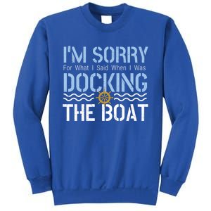 Sorry Docking Pontoon Captain Boat Pontooning Boating Gift Sweatshirt