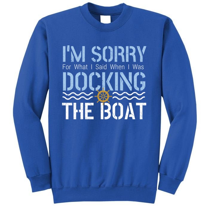 Sorry Docking Pontoon Captain Boat Pontooning Boating Gift Sweatshirt