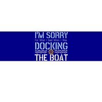 Sorry Docking Pontoon Captain Boat Pontooning Boating Gift Bumper Sticker