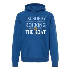 Sorry Docking Pontoon Captain Boat Pontooning Boating Gift Premium Hoodie