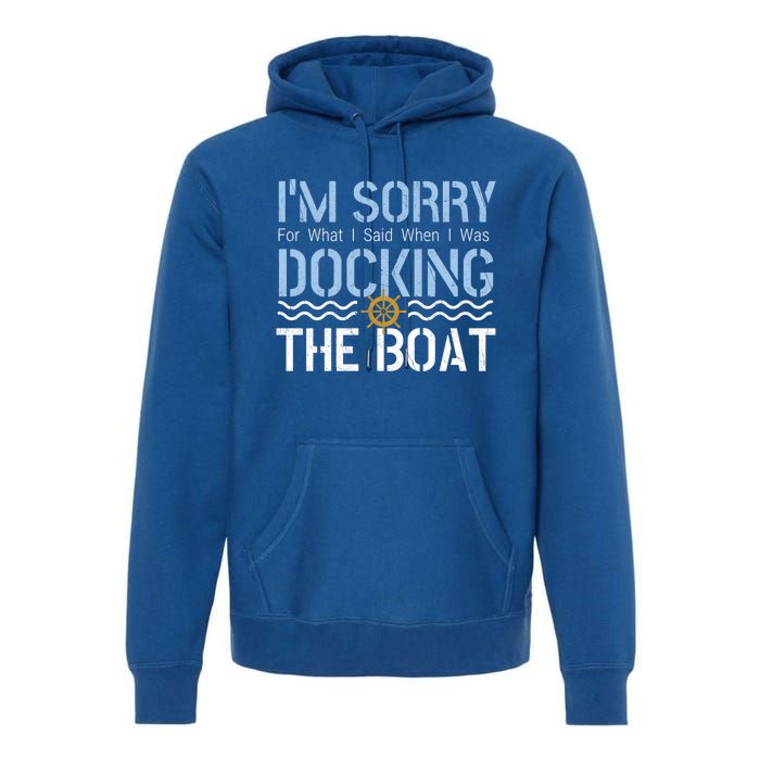 Sorry Docking Pontoon Captain Boat Pontooning Boating Gift Premium Hoodie