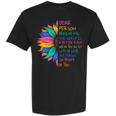 Sunflower Dear Person Behind Me The World Is A Better Place Garment-Dyed Heavyweight T-Shirt