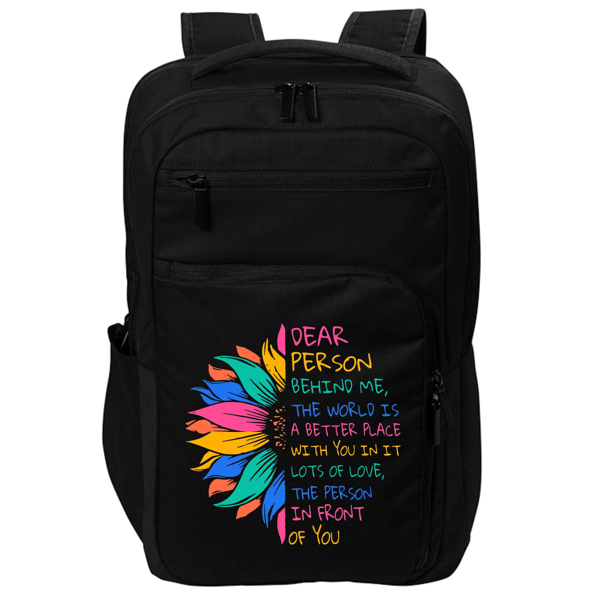 Sunflower Dear Person Behind Me The World Is A Better Place Impact Tech Backpack
