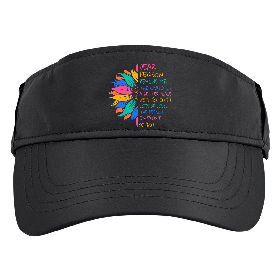 Sunflower Dear Person Behind Me The World Is A Better Place Adult Drive Performance Visor
