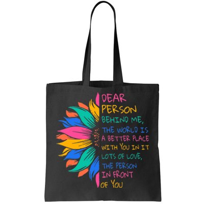 Sunflower Dear Person Behind Me The World Is A Better Place Tote Bag