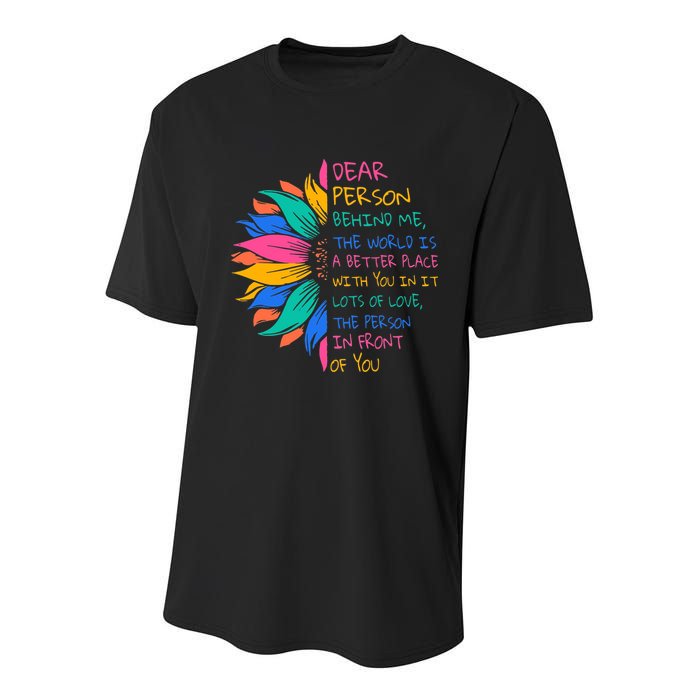 Sunflower Dear Person Behind Me The World Is A Better Place Youth Performance Sprint T-Shirt