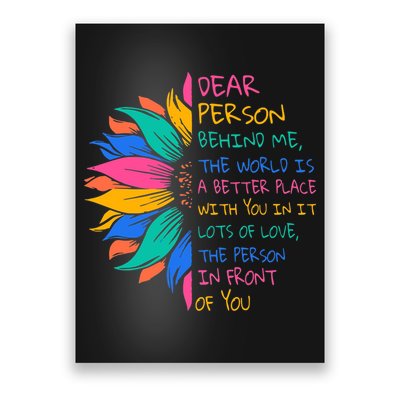 Sunflower Dear Person Behind Me The World Is A Better Place Poster