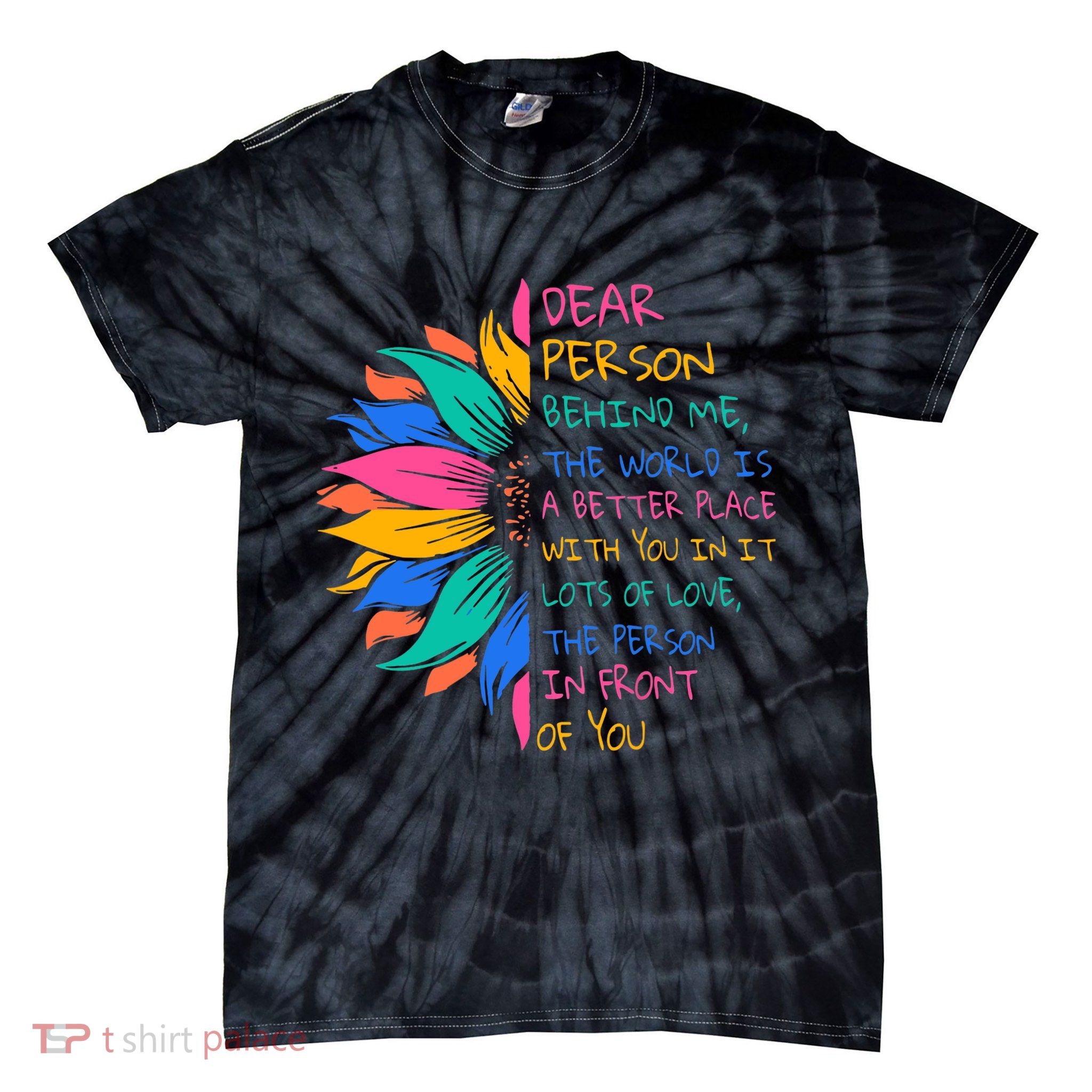 Sunflower Dear Person Behind Me The World Is A Better Place Tie-Dye T-Shirt
