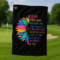 Sunflower Dear Person Behind Me The World Is A Better Place Golf Towel