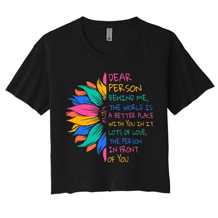 Sunflower Dear Person Behind Me The World Is A Better Place Women's Crop Top Tee