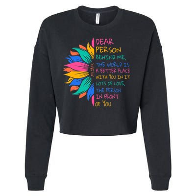Sunflower Dear Person Behind Me The World Is A Better Place Cropped Pullover Crew