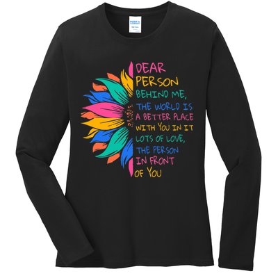 Sunflower Dear Person Behind Me The World Is A Better Place Ladies Long Sleeve Shirt