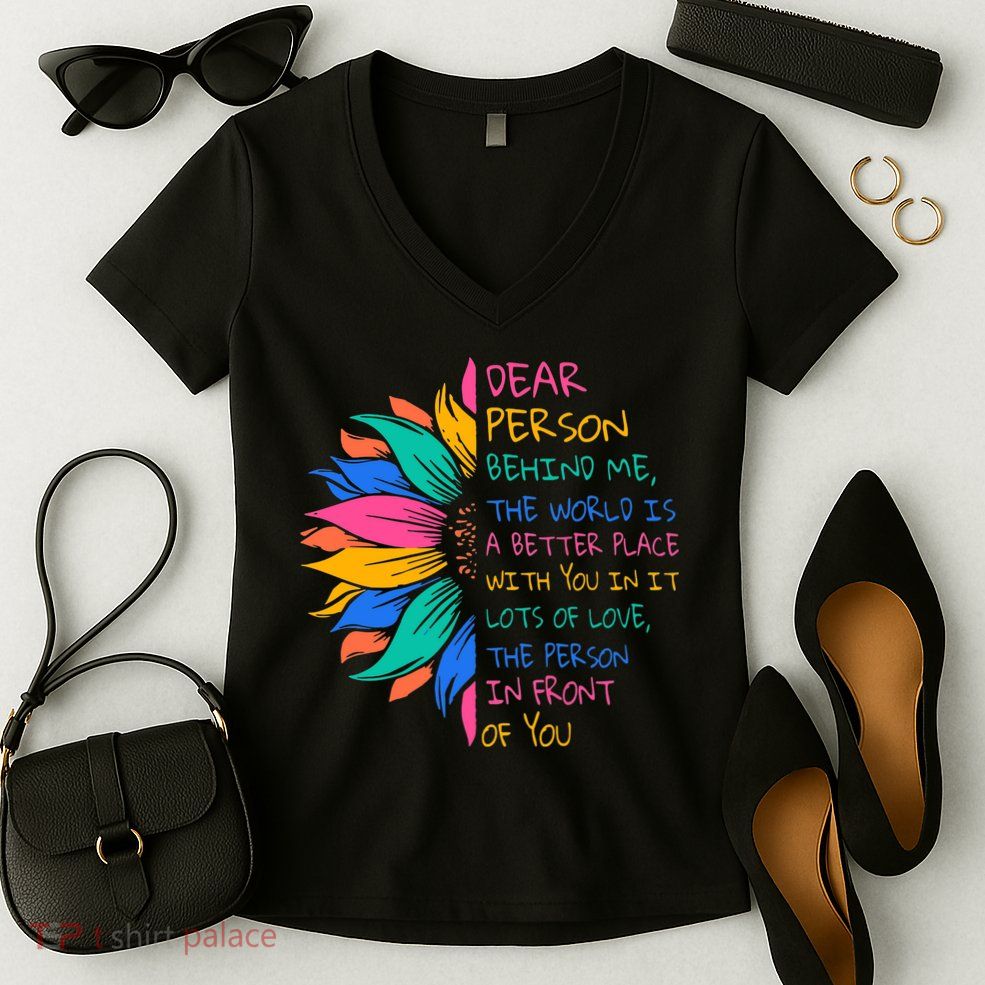 Sunflower Dear Person Behind Me The World Is A Better Place Women's V-Neck T-Shirt