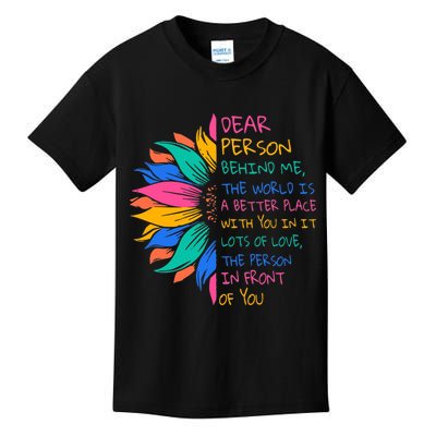 Sunflower Dear Person Behind Me The World Is A Better Place Kids T-Shirt