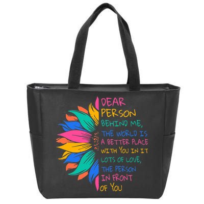 Sunflower Dear Person Behind Me The World Is A Better Place Zip Tote Bag
