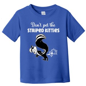 Skunk Don't Pet The Striped Kitties Fart Squirrel Funny Joke Great Gift Toddler T-Shirt