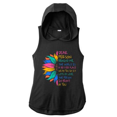 Sunflower Dear Person Behind Me The World Is A Better Place Ladies PosiCharge Tri-Blend Wicking Draft Hoodie Tank