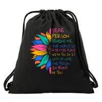 Sunflower Dear Person Behind Me The World Is A Better Place Drawstring Bag