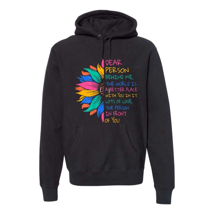 Sunflower Dear Person Behind Me The World Is A Better Place Premium Hoodie