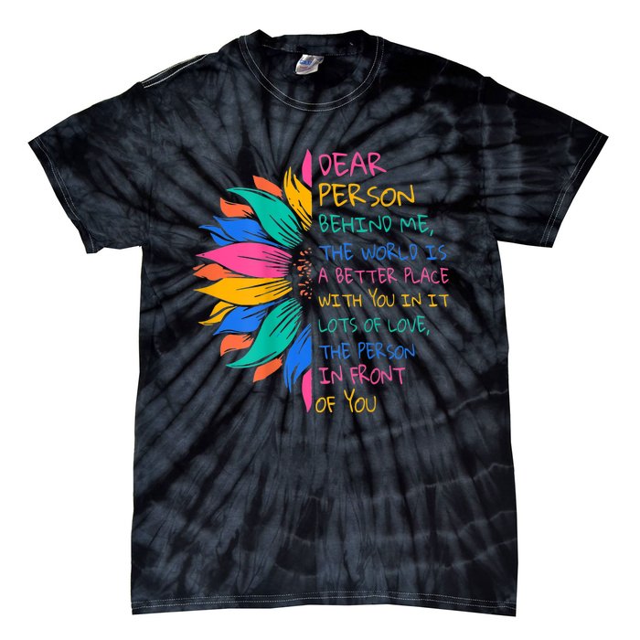 Sunflower Dear Person Behind Me The World Is A Better Place Tie-Dye T-Shirt