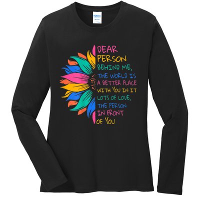 Sunflower Dear Person Behind Me The World Is A Better Place Ladies Long Sleeve Shirt