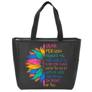 Sunflower Dear Person Behind Me The World Is A Better Place Zip Tote Bag