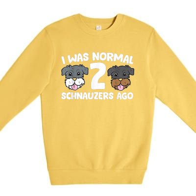 Schnauzer Dog Pet I Was Normal 2 Schnauzers Ago Premium Crewneck Sweatshirt