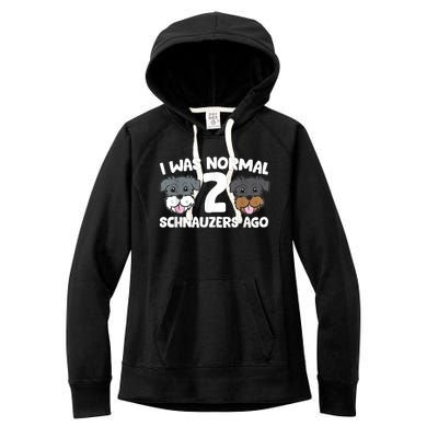 Schnauzer Dog Pet I Was Normal 2 Schnauzers Ago Women's Fleece Hoodie