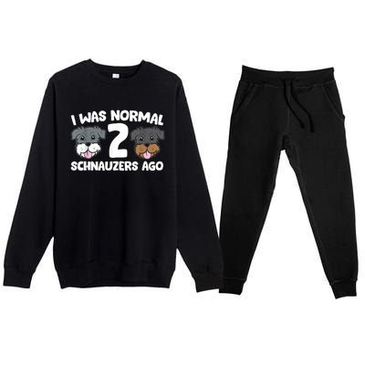 Schnauzer Dog Pet I Was Normal 2 Schnauzers Ago Premium Crewneck Sweatsuit Set