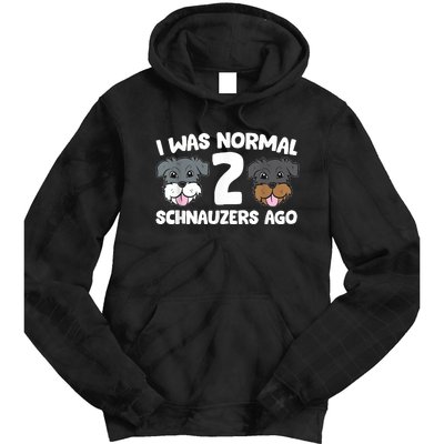 Schnauzer Dog Pet I Was Normal 2 Schnauzers Ago Tie Dye Hoodie