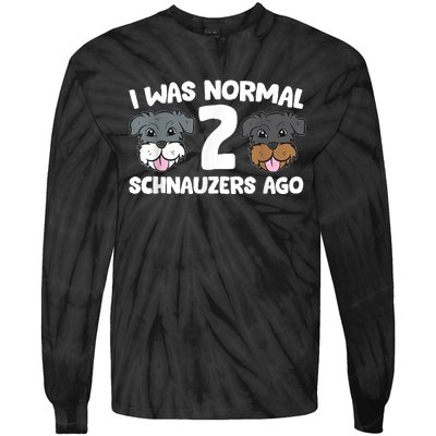 Schnauzer Dog Pet I Was Normal 2 Schnauzers Ago Tie-Dye Long Sleeve Shirt