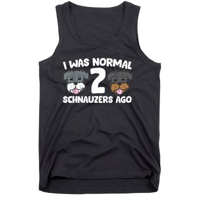 Schnauzer Dog Pet I Was Normal 2 Schnauzers Ago Tank Top