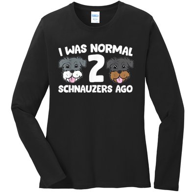 Schnauzer Dog Pet I Was Normal 2 Schnauzers Ago Ladies Long Sleeve Shirt