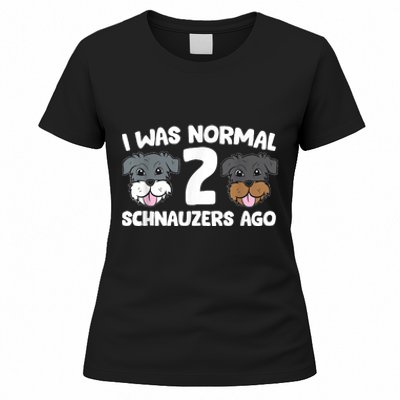 Schnauzer Dog Pet I Was Normal 2 Schnauzers Ago Women's T-Shirt