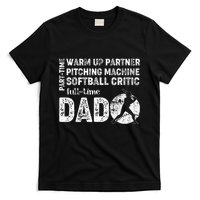 Softball Dad Part Time Warm Up Partner Full Time Dad T-Shirt