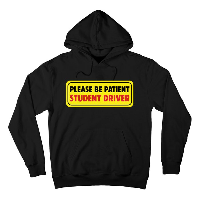 Student Driver Please Be Patient New Drivers Safety Warning Rookie Driver Hoodie