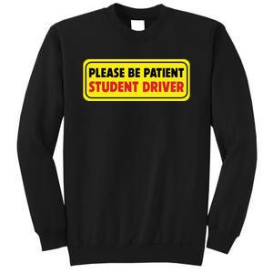 Student Driver Please Be Patient New Drivers Safety Warning Rookie Driver Sweatshirt