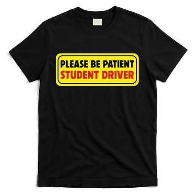 Student Driver Please Be Patient New Drivers Safety Warning Rookie Driver T-Shirt