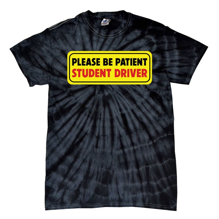 Student Driver Please Be Patient New Drivers Safety Warning Rookie Driver Tie-Dye T-Shirt