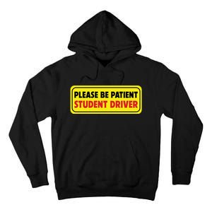 Student Driver Please Be Patient New Drivers Safety Warning Rookie Driver Tall Hoodie