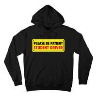 Student Driver Please Be Patient New Drivers Safety Warning Rookie Driver Tall Hoodie