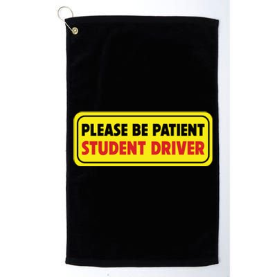 Student Driver Please Be Patient New Drivers Safety Warning Rookie Driver Platinum Collection Golf Towel