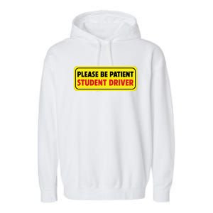 Student Driver Please Be Patient New Drivers Safety Warning Rookie Driver Garment-Dyed Fleece Hoodie